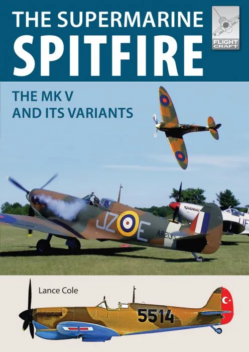 The Supermarine Spitfire MKV: The MK V and Its Variants (Flightcraft #15)