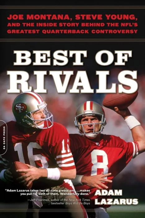 Best of Rivals: Joe Montana, Steve Young, and the Inside Story behind the NFL's Greatest Quarterback Controversy