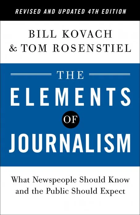 The Elements of Journalism, Revised and Updated, 4th Edition