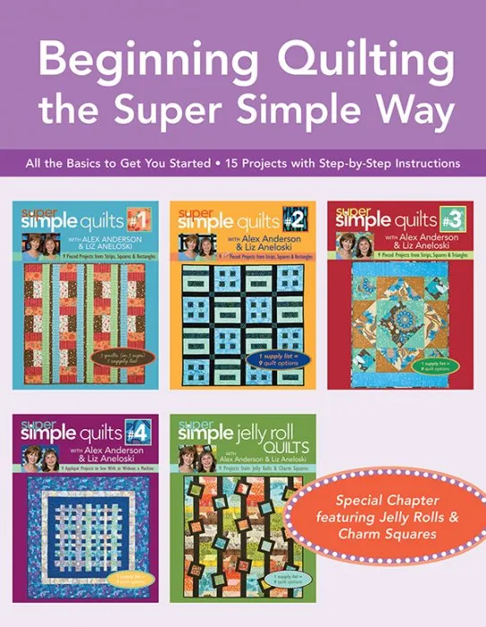 Beginning Quilting the Super Simple Way: All the Basics to Get You Started, 15 Projects with Step-by-Step Instructions