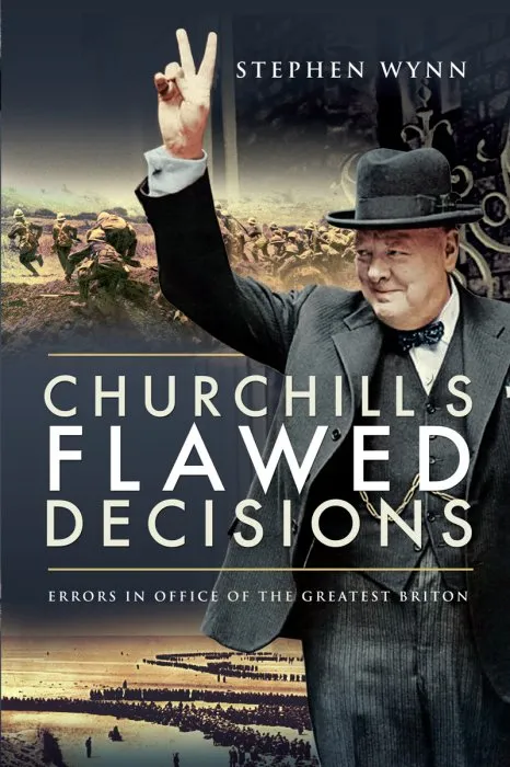 Churchill's Flawed Decisions: Errors in Office of the Greatest Briton