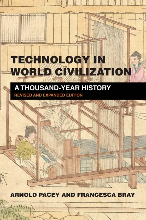 Technology in World Civilization: A Thousand-Year History (The MIT Press), Revised & Expanded Edition