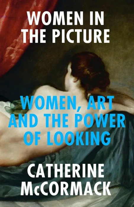 Women in the Picture: Women, Art and the Power of Looking