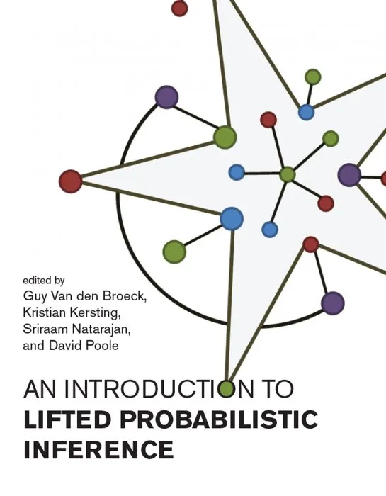 An Introduction to Lifted Probabilistic Inference (The MIT Press)