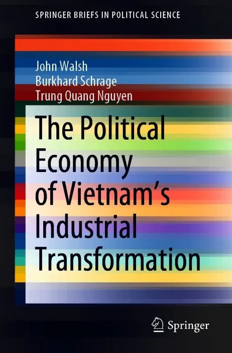 The Political Economy of Vietnam's Industrial Transformation (SpringerBriefs in Political Science)
