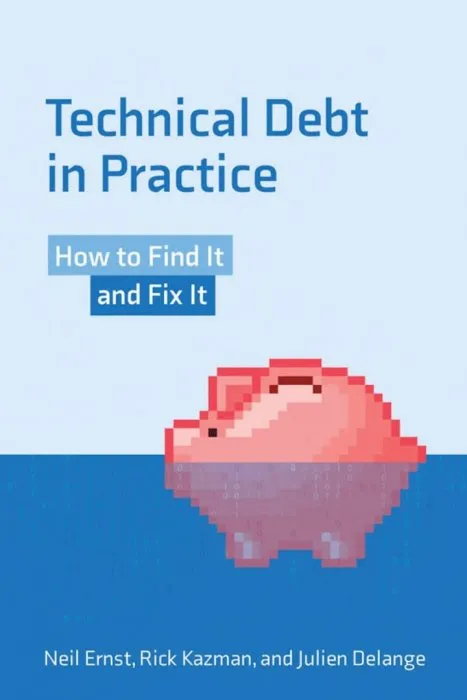 Technical Debt in Practice: How to Find It and Fix It (The MIT Press)