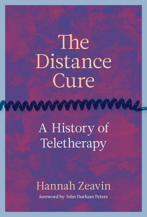 The Distance Cure: A History of Teletherapy (The MIT Press)