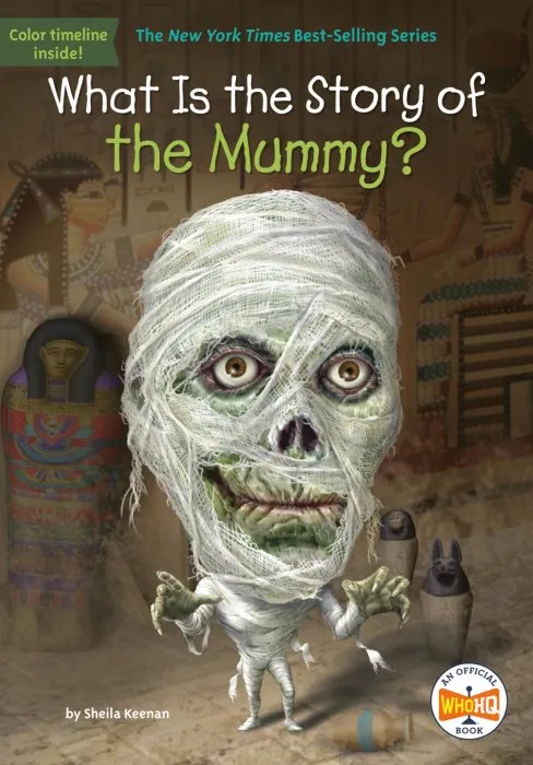 What Is the Story of the Mummy? (What Is the Story Of?)