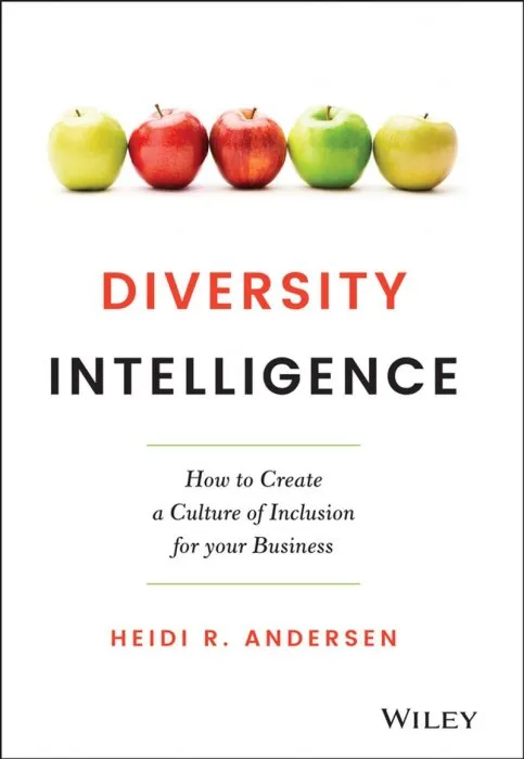 Diversity Intelligence: How to Create a Culture of Inclusion for your Business