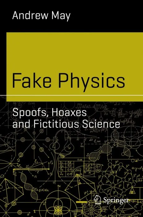 Fake Physics: Spoofs, Hoaxes and Fictitious Science (Science and Fiction)