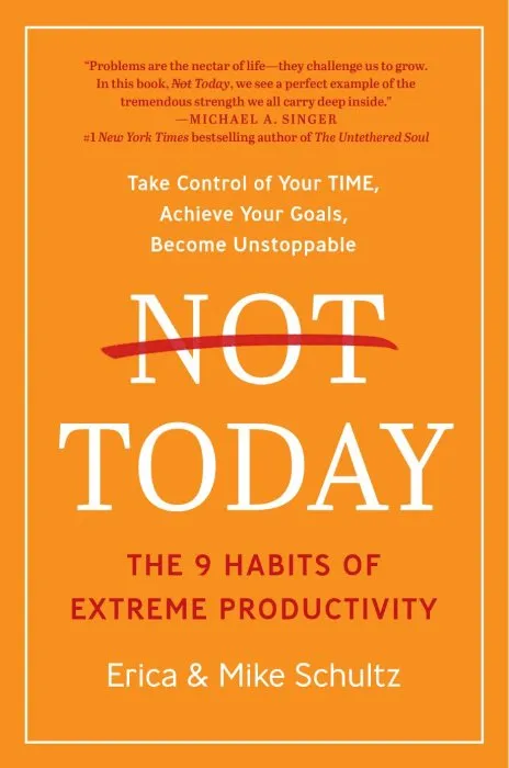 Not Today: The 9 Habits of Extreme Productivity