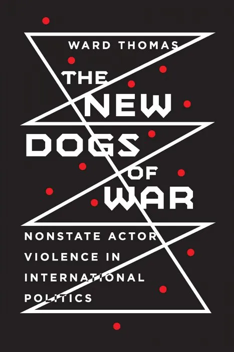 The New Dogs of War: Nonstate Actor Violence in International Politics