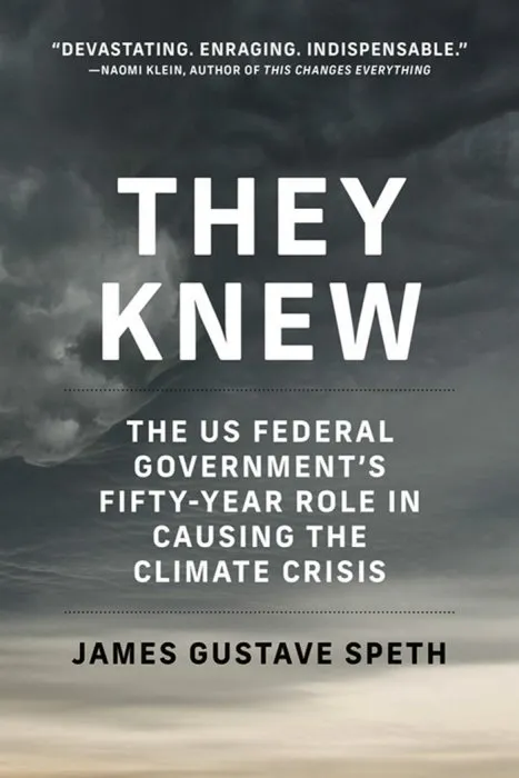 They Knew: The US Federal Governments Fifty-Year Role in Causing the Climate Crisis (The MIT Press)