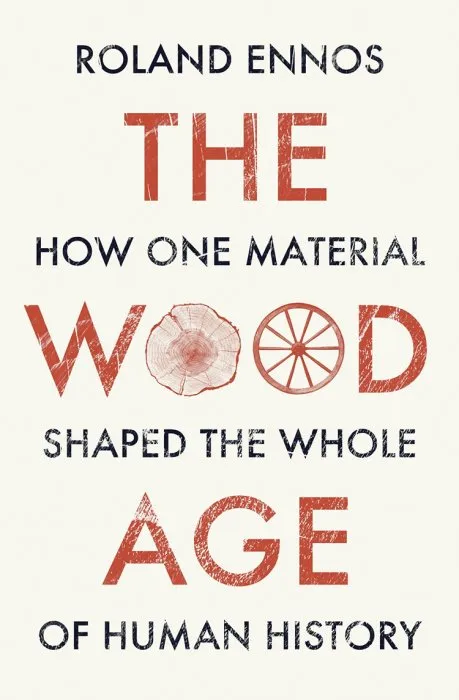The Wood Age: How one material shaped the whole of human history