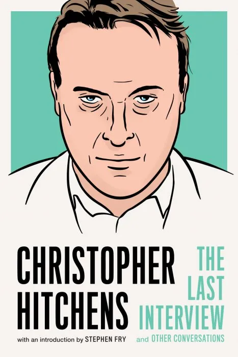 Christopher Hitchens: The Last Interview: and Other Conversations (The Last Interview)