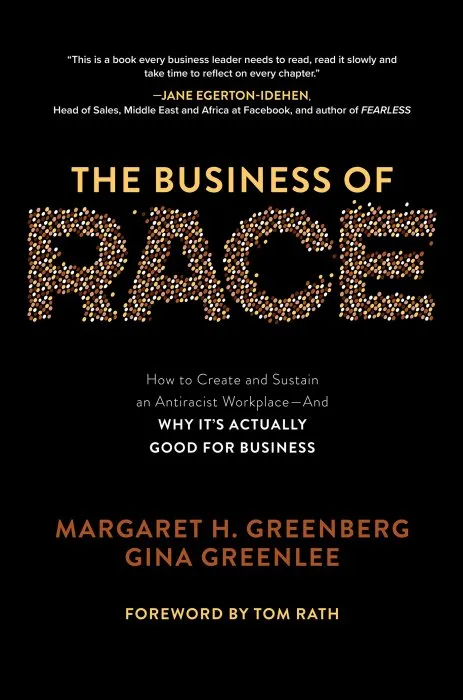 The Business of Race: How to Create and Sustain an Antiracist Workplace―And Why it’s Actually Good for Business