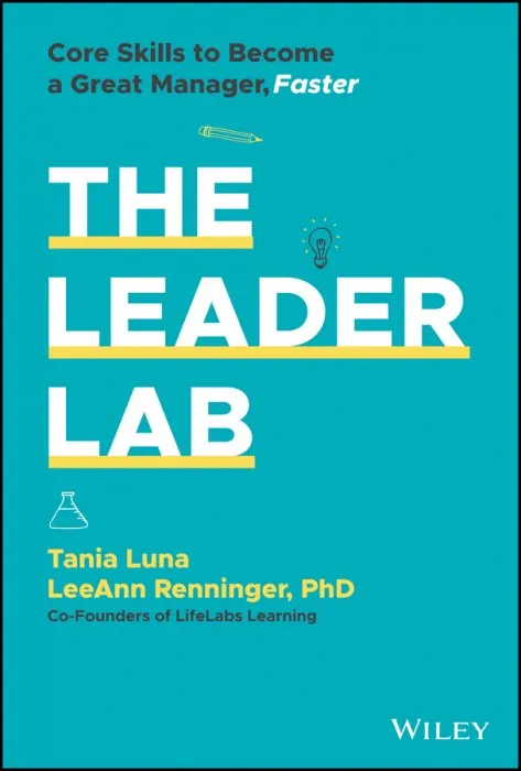 The Leader Lab: Core Skills to Become a Great Manager, Faster