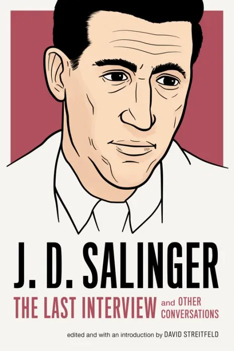 J. D. Salinger: The Last Interview: And Other Conversations (The Last Interview)