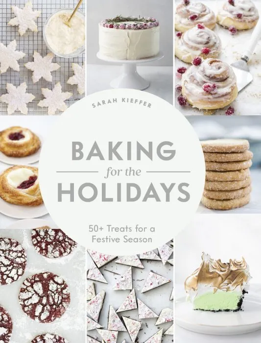 Baking for the Holidays: 50+ Treats for a Festive Season