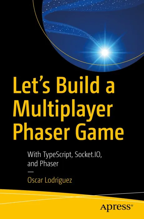 Let's Build a Multiplayer Phaser Game: With TypeScript, Socket.IO, and Phaser