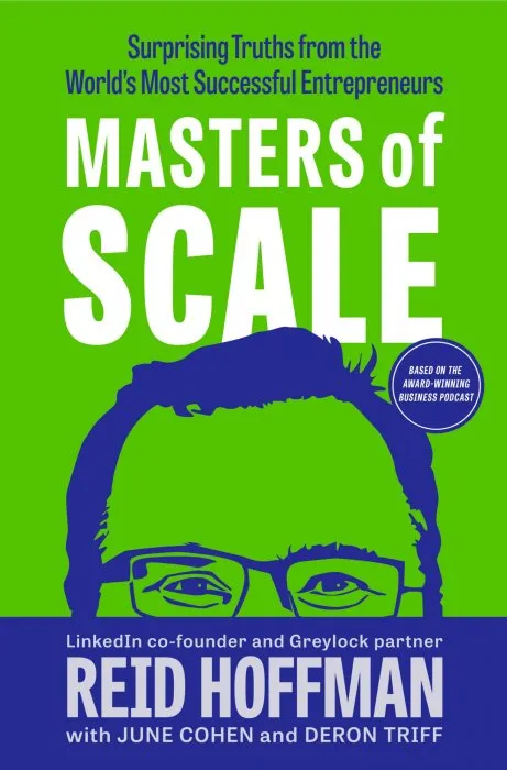 Masters of Scale: Surprising Truths from the World's Most Successful Entrepreneurs