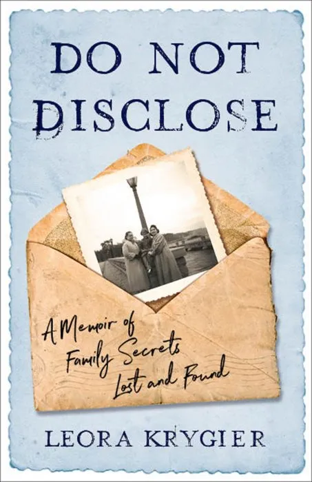 Do Not Disclose: A Memoir Of Family Secrets Lost and Found