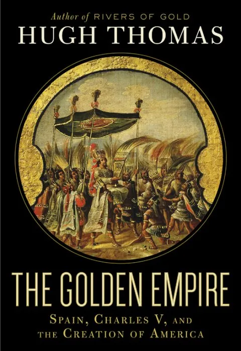 The Golden Empire: Spain, Charles V, and the Creation of America