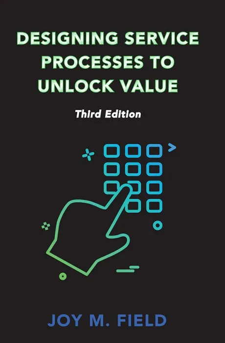 Designing Service Processes to Unlock Value (ISSN), 3rd Edition