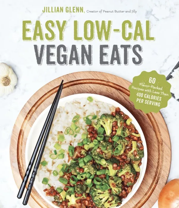 Easy Low-Cal Vegan Eats: 60 Flavor-Packed Recipes with Less Than 400 Calories Per Serving