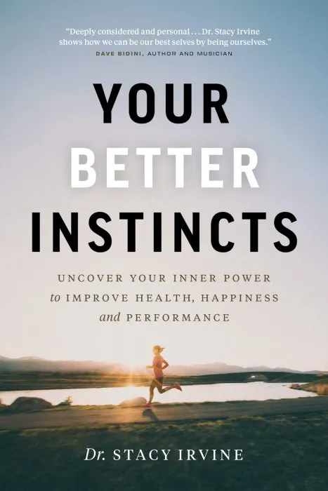 Your Better Instincts: Uncover Your Inner Power to Improve Health, Happiness, and Performance