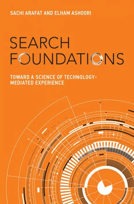 Search Foundations: Toward a Science of Technology-Mediated Experience (History and Foundations of Information Science)