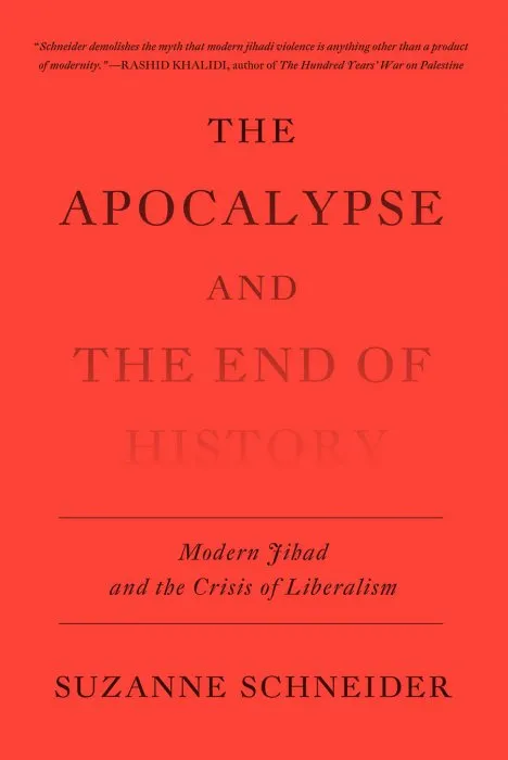 The Apocalypse and the End of History: Modern Jihad and the Crisis of Liberalism