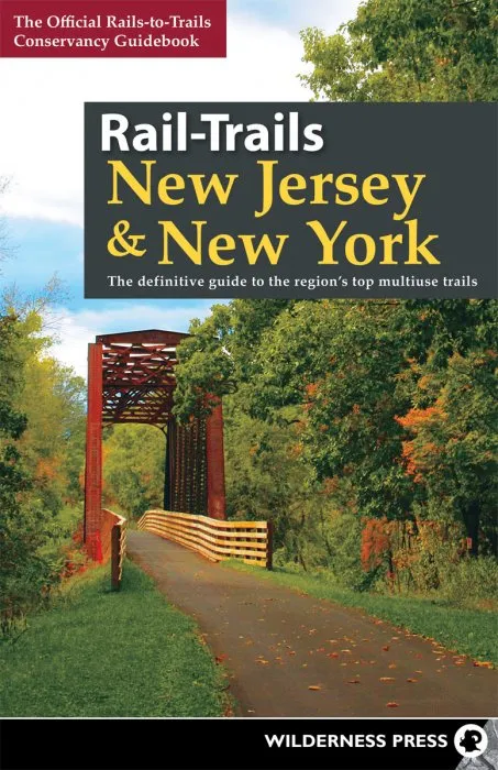 Rail-Trails New Jersey & New York: The definitive guide to the region's top multiuse trails (Rail-Trails)