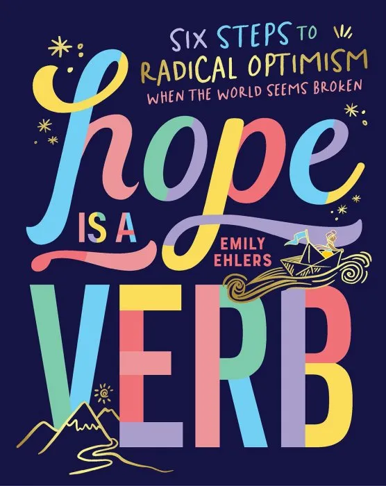 Hope Is a Verb: Six Steps to Radical Optimism When the World Seems Broken