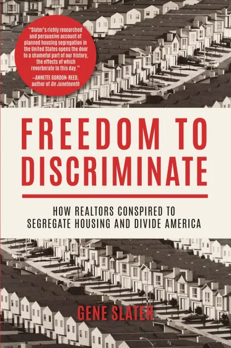 Freedom to Discriminate: How Realtors Conspired to Segregate Housing and Divide America