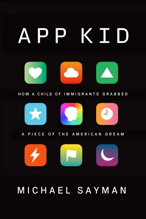 App Kid: How a Child of Immigrants Grabbed a Piece of the American Dream
