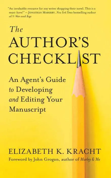 The Author's Checklist: An Agent's Guide to Developing and Editing Your Manuscript