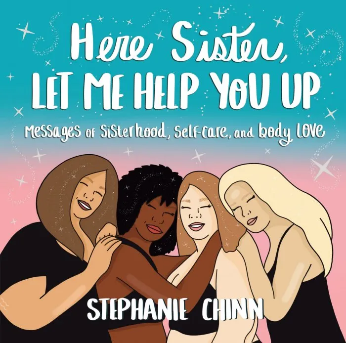 Here Sister, Let Me Help You Up: Messages of Sisterhood, Self-Care, and Body Love