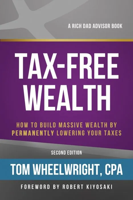 Tax-Free Wealth: How to Build Massive Wealth by Permanently Lowering Your Taxes, 2nd Edition