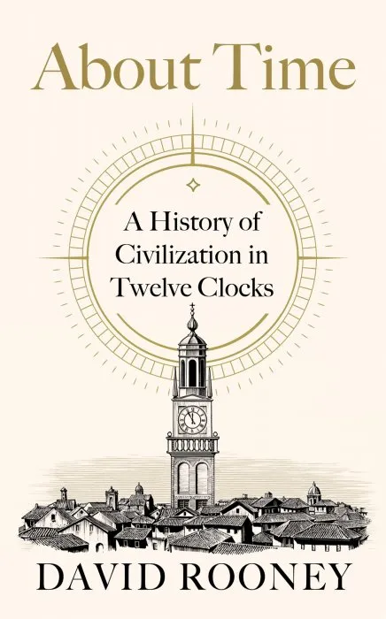 About Time: A History of Civilization in Twelve Clocks, UK Edition