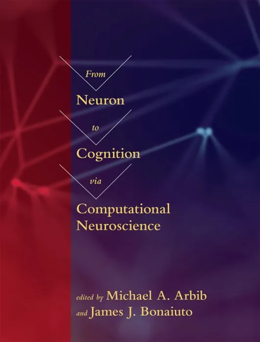 From Neuron to Cognition via Computational Neuroscience (Computational Neuroscience)