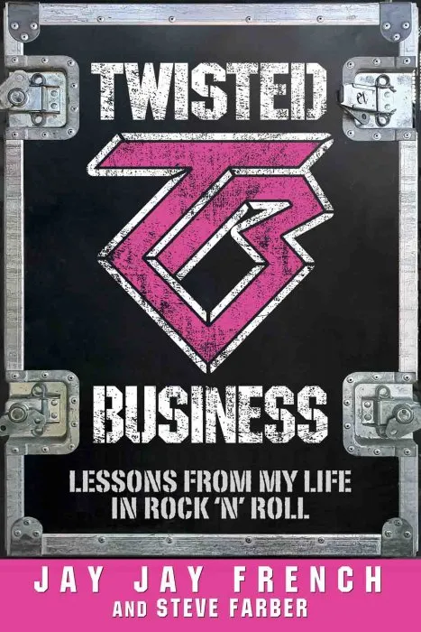 Twisted Business: The Soul of Twisted Sister and the Art of Reinvention