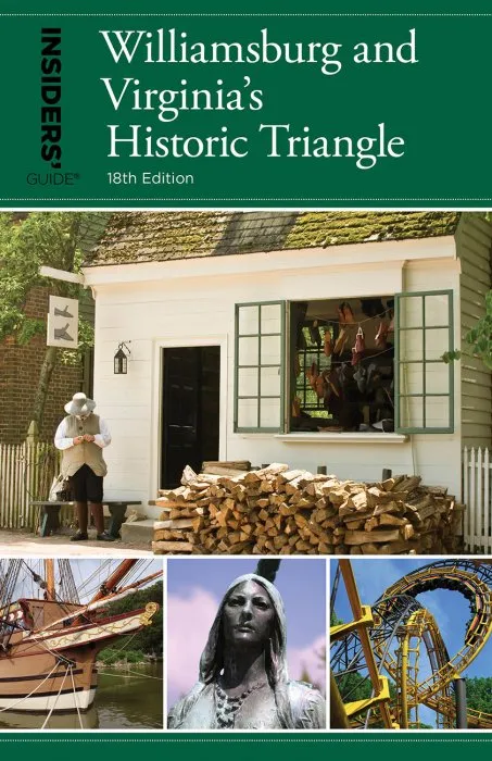 Insiders' Guide to Williamsburg: And Virginia's Historic Triangle (Insiders' Guide), 18th Edition