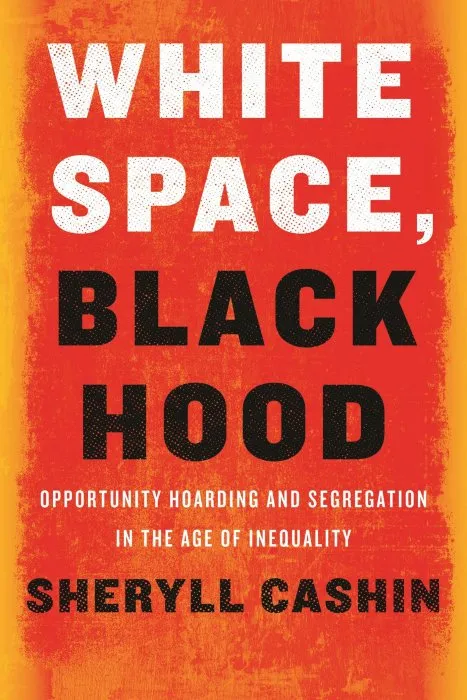 White Space, Black Hood: Opportunity Hoarding and Segregation in the Age of Inequality