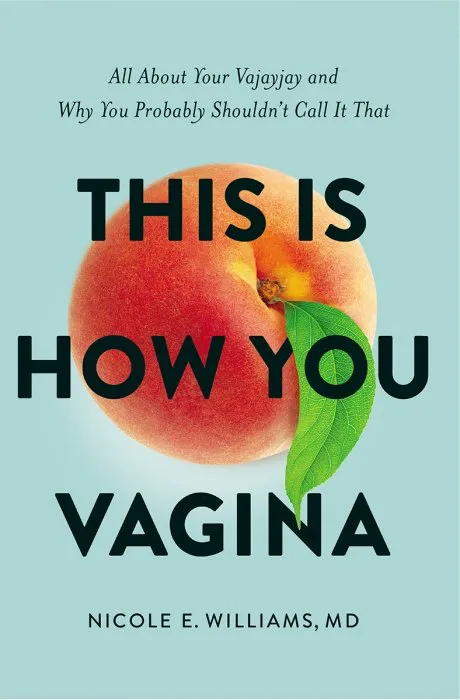 This is How You Vagina: All About Your Vajayjay and Why You Probably Shouldn't Call it That