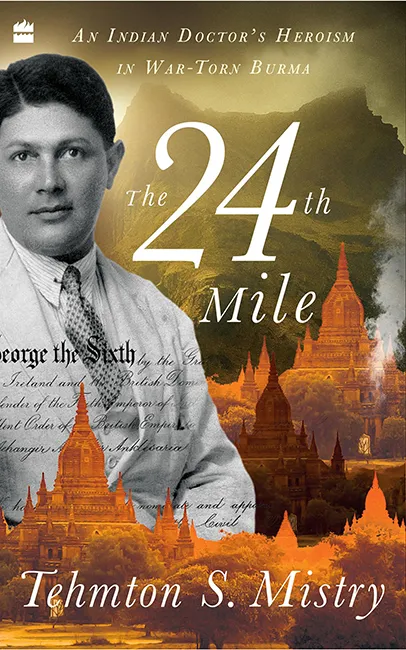 The 24th Mile: An Indian Doctor's Heroism in War-torn Burma