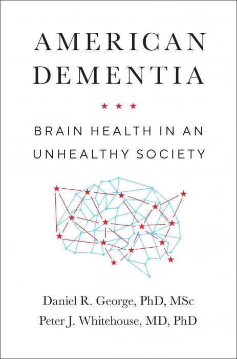 American Dementia: Brain Health in an Unhealthy Society