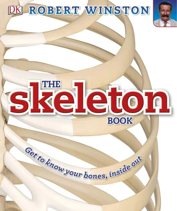 The Skeleton Book: Get to know your bones, inside out