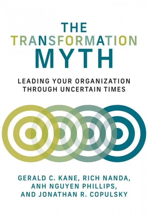 The Transformation Myth: Leading Your Organization Through Uncertain Times (Management on the Cutting Edge)
