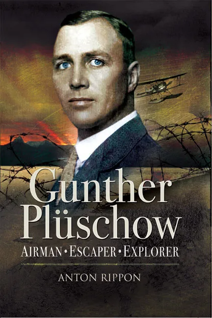 Gunther Plüschow: Airman, Escaper & Explorer